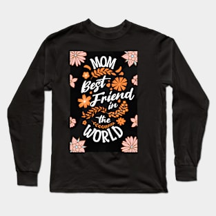 Mom best friend in the world Mothers day Long Sleeve T-Shirt